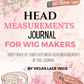 Head Measurements Journal for Wig Makers